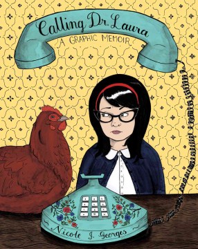 Calling Dr. Laura : a graphic memoir, by Nicole J. Georges