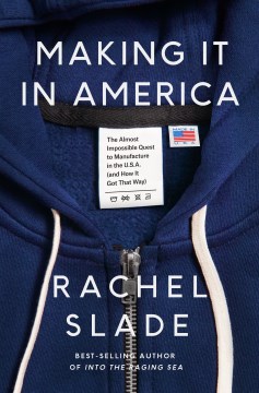 Making it in America: The Almost Impossible Quest to Manufacture in the USA by Rachel Slade