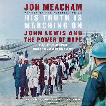 His truth is marching on : John Lewis and the power of hope