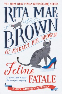 Feline Fatale : A Mrs. Murphy Mystery