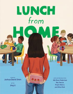 Lunch from home by words by Joshua David Stein ; art by Jing Li ; with contribution from Niki Russ Federman, Ray Garcia, Preeti Mistry, Mina Park.