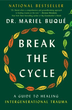 Break the cycle : a guide to healing intergenerational trauma