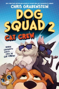 Dog Squad 2 Cat Crew by Chris Grabenstein