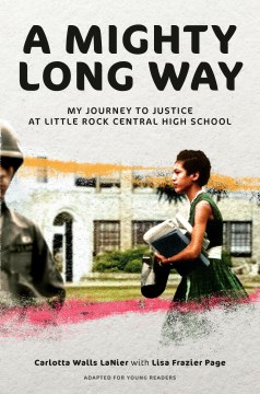 A mighty long way: my journey to justice at Little Rock Central High School by Carlotta Walls Nier