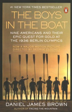 The boys in the boat : nine Americans and their epic quest for gold at the 1936 Berlin Olympics / Daniel James Brown