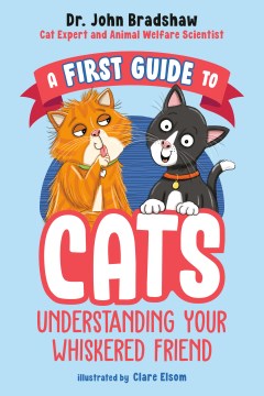 A First Guide to Cats by by Dr. John Bradshaw