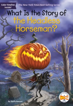 What Is the Story of the Headless Horseman? by by Sheila Keenan