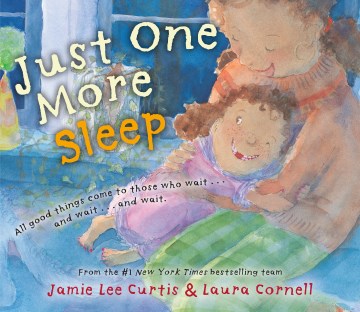 Just One More Sleep by by Jamie Lee Curtis