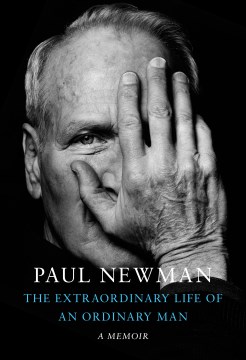 The Extraordinary Life of an Ordinary Man: A Memoir, by Paul Newman