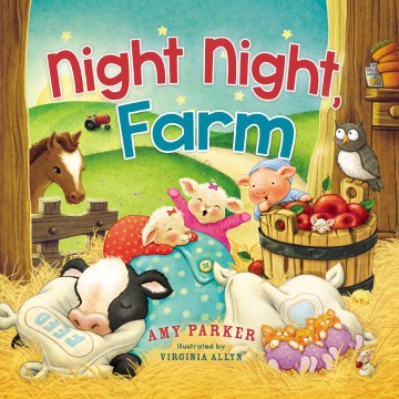 Night night, farm / Amy Parker ; illustrated by Virginia Allyn.