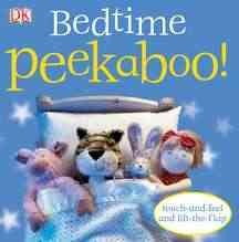 Bedtime peekaboo! / [written by Dawn Sirett ; design, Susan Calver ; photography, Dave King]
