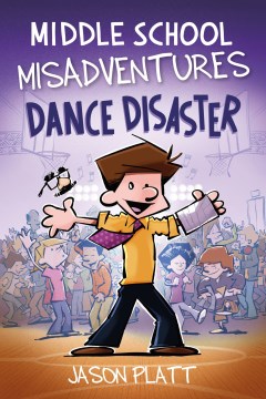 Middle school misadventures. Dance disaster / Jason Platt