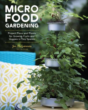 Microjardinería de alimentos: planes de proyectos y plantas para cultivar frutas y verduras en espacios diminutos, portada del libro