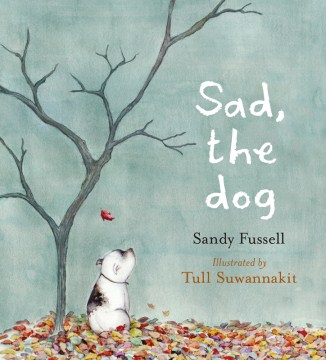 Sad, the Dog / Sandy Fussell ; Illustrated by Tull Suwannakit