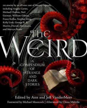 The Weird: A Compendium of Strange and Dark Stories, book cover