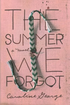 The summer we forgot : a novel / Caroline George.
