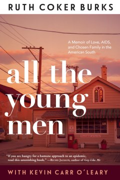 All the young men : a memoir of love, AIDS, and chosen family in the American South