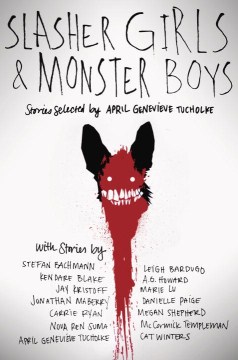 Slasher Girls and Monster Boys edited by April-Genevieve Tucholke