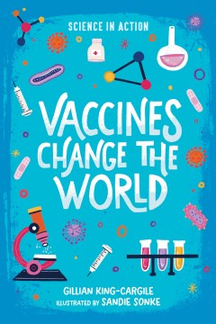 Vaccines Change the World, Gillian King-Cargile; illustrations by Sandie Sonke