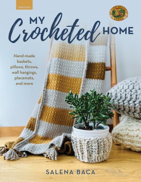 My Crocheted Home : by Baca, Salena