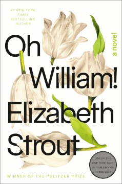 Oh William! : a novel, by Elizabeth Strout