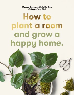How to plant a room and grow a happy home by Morgan Doane and Erin Harding of House Plant Club