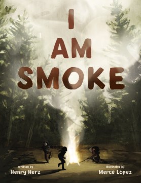 I am Smoke / Henry Herz ; illustrated by MercÃ¨ LÃ³pez.