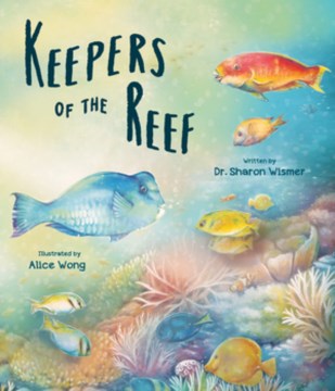 Keepers of the reef / Sharon Wismer ; illustrated by Alice Wong.
