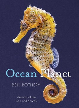 Ocean planet : animals of the sea and shore / Ben Rothery.