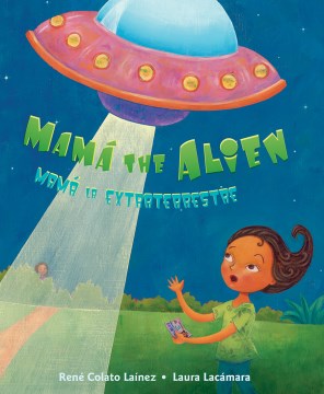 Mama the Alien by Rene Colato Lainez