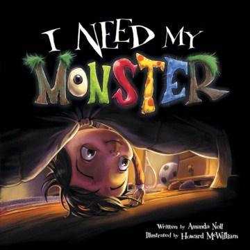I Need My Monster / Written by Amanda Noll ; Illustrated by Howard McWilliam