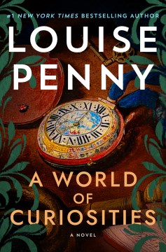 A world of curiosities / by Louise Penny.
