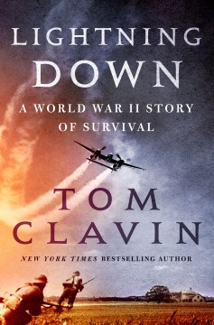 Lightning down : a World War II story of survival / Tom Clavin.