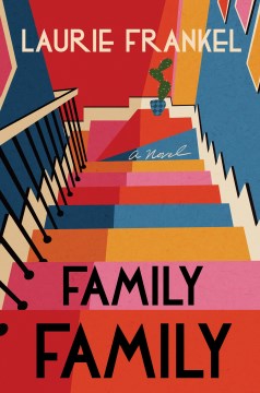 Family Family : A Novel / Laurie Frankel