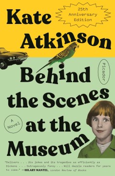 Behind the scenes at the museum : a novel / Kate Atkinson.