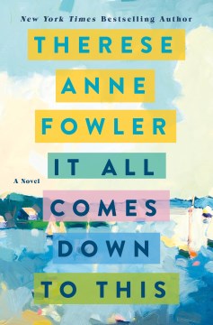 It all comes down to this by Therese Anne Fowler.