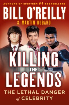Killing the legends by Bill O'Reilly and Martin Dugard.