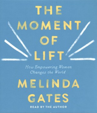 The moment of lift: how empowering women changes the world