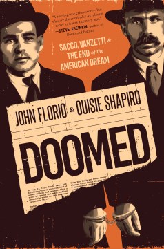 Doomed : Sacco, Vanzetti, and the end of the American dream