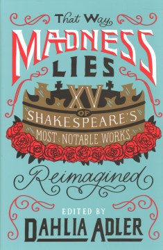 That Way Madness Lies: Quince de las obras más notables de Shakespeare reinventadas, portada del libro