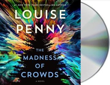 The madness of crowds [compact disc] by Louise Penny.