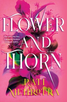 Flower and Thorn : A Novel / Rati Mehrotra