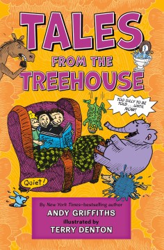 Tales from the treehouse by Andy Griffiths ; illustrated by Terry Denton.