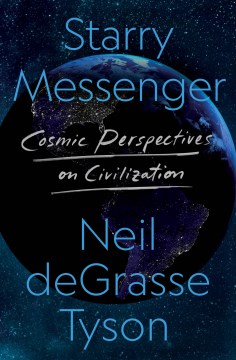 Starry messenger by Neil deGrasse Tyson.
