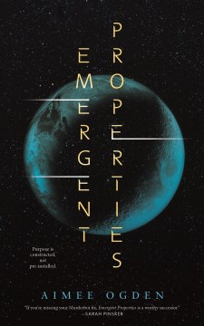 Emergent Properties by Aimee Ogden