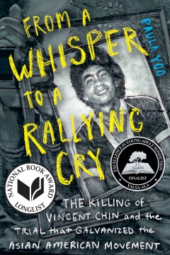 From a Whisper to a Rallying Cry: The Killing of Vincent Chin and the Trial that Galvanized the Asian American Movement by Paula Yoo