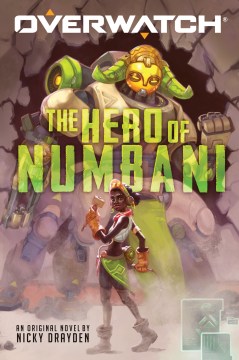 The Hero of Numbani / [jtf] by by Nicky Drayden