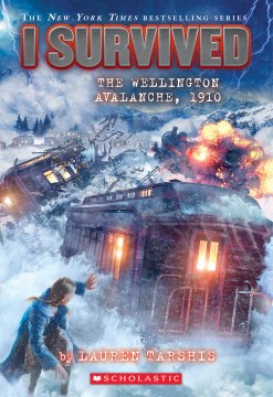 I survived the Wellington Avalanche, 1910 by by Lauren Tarshis ; illustrated by Scott Dawson.