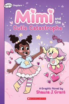 Mimi and the Cutie Catastrophe / Shauna J. Grant