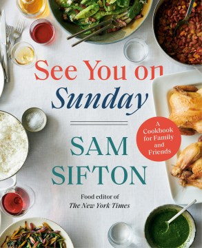 See you on Sunday : a cookbook for family and friends, by Sam Sifton